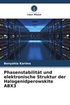 Benyahia Karima - Phasenstabilität und elektronische Struktur der Halogenidperowskite ABX3