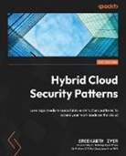 Sreekanth Iyer - Hybrid Cloud Security Patterns