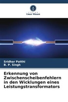 Sridhar Patthi, B P Singh, B. P. Singh - Erkennung von Zwischenscheibenfehlern in den Wicklungen eines Leistungstransformators
