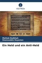 Mahtab Dadkhah, Shamsoddin Royanian - Ein Held und ein Anti-Held