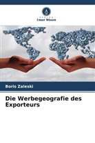 Boris Zaleski - Die Werbegeografie des Exporteurs