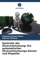 Adesola Adewuyi, Omatsola Eyewu-Edero - Kontrolle der Ölverschmutzung: Ein automatischer Ölverschmutzungs-Sensor und Dispeller