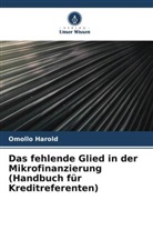 Omollo Harold - Das fehlende Glied in der Mikrofinanzierung (Handbuch für Kreditreferenten)