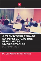 Dr. Luis Andres Gómez Moreno, Luis Andres Gómez Moreno - A TRANSCOMPLEXIDADE DA PERSEGUIÇÃO DOS ESTUDANTES UNIVERSITÁRIOS