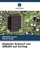 ABHISHEK KUMAR, Ritesh Singh - Digitaler Entwurf von SDRAM auf Verilog
