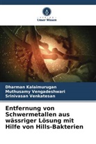 Dharman Kalaimurugan, Ven, Muthusamy Vengadeshwari, Srinivasan Venkatesan - Entfernung von Schwermetallen aus wässriger Lösung mit Hilfe von Hills-Bakterien