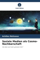 Achilles Melisseus - Soziale Medien als Cosmo-Nachbarschaft
