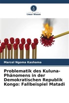 Marcel Ngoma Kashama - Problematik des Kuluna-Phänomens in der Demokratischen Republik Kongo: Fallbeispiel Matadi