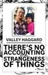 Valley Haggard - There's No Accounting for the Strangeness of Things