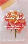 Tanya C Stokes, Tanya C. Stokes - The Day My Life Changed