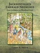 Larry B. Smith - Jacksonville's Emerald Necklace