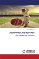 Ravi Chaturvedi - Cricketing Kaleidoscope