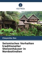 Chayanika Das, Atanu Dutta - Seismisches Verhalten traditioneller Stelzenhäuser in Nordostindien