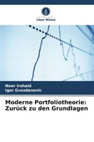 Igor Gvozdanovic, Noor Irshaid - Moderne Portfoliotheorie: Zurück zu den Grundlagen