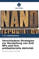 T R Lakshmeesha, T. R. Lakshmeesha, Chandra Nayaka S, Chandra Nayaka S., Sidd Niranjana, Siddapura Ramachandrappa Niranjana - Verschiedene Strategien zur Herstellung von ZnO NPs und ihre antibakterielle Aktivität