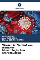 Marwa Ben Romdhane, Amira Cherif, Aida Elargoubi - Virosen im Verlauf von malignen hämatologischen Erkrankungen