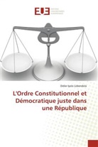 Didier Iyolo Lobondola - L'Ordre Constitutionnel et Démocratique juste dans une République