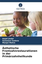 Anjali Jindal, Manjul Mehra, Gunmeen Sadana - Ästhetische Frontzahnrestaurationen in der Primärzahnheilkunde