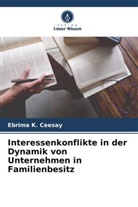 Ebrima K Ceesay, Ebrima K. Ceesay - Interessenkonflikte in der Dynamik von Unternehmen in Familienbesitz
