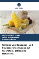 Yogeshkumar Dudhe, Uttam Karad, Uttamrao Karad, Sumit Suryavanshi - Wirkung von Düngungs- und Bewässerungsniveaus auf Wachstum, Ertrag und Nährstoffe