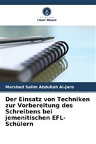 Morshed Salim Abdullah Al-Jaro - Der Einsatz von Techniken zur Vorbereitung des Schreibens bei jemenitischen EFL-Schülern