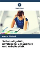 Armita Ghobadi - Selbstmitgefühl, psychische Gesundheit und Arbeitsethik