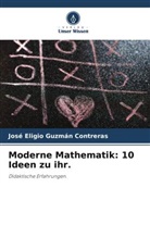 José Eligio Guzmán Contreras - Moderne Mathematik: 10 Ideen zu ihr.