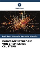 Enos Masheija Rwantale Kiremire, Prof Enos Masheija Rwantale Kiremire, Prof. Enos Masheija Rwantale Kiremire - KONVERGENZTHEORIE VON CHEMISCHEN CLUSTERN