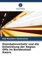 Deji Muyideen Abdulsalami - Eisenbahnverkehr und die Entwicklung der Region Offa im Bundesstaat Kwara