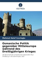 Mahmut Halef Cevrioglu - Osmanische Politik gegenüber Mitteleuropa während des Dreißigjährigen Krieges