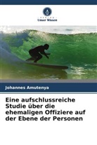 Johannes Amutenya - Eine aufschlussreiche Studie über die ehemaligen Offiziere auf der Ebene der Personen