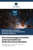 Ravindra Andukuri, Suryanarayana Mur Battula, Suryanarayana Murthy Battula, Adarsha Kumar Kaladari - Korrosionseigenschaften unterschiedlicher Reibrührschweißnähte
