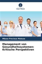 Mbuso Precious Mabuza - Management von Gesundheitssystemen: Kritische Perspektiven