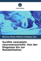 Nasrine Siham Mehtari-Chabane Sari - Surdite neonatale neurosensorielle: Von der Diagnose bis zur Rehabilitation