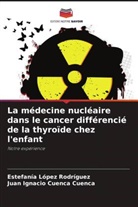 Juan Ignacio Cuenca Cuenca, Estefanía López Rodríguez - La médecine nucléaire dans le cancer différencié de la thyroïde chez l'enfant