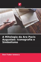 Dan-Tudor Ionescu - A Mitologia da Ara Pacis Augustae: Iconografia e Simbolismo