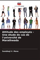 Sambhaji  V. Mane, Sambhaji V. Mane - Attitude des employés - Une étude de cas de l'université de Marathwada