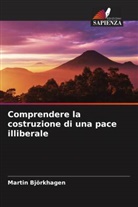 Martin Björkhagen - Comprendere la costruzione di una pace illiberale