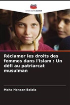 Maha Hanaan Balala - Réclamer les droits des femmes dans l'Islam : Un défi au patriarcat musulman