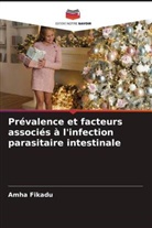 Amha Fikadu - Prévalence et facteurs associés à l'infection parasitaire intestinale