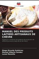 Diego Ricardo Gutiérrez, Lucas Mansilla, Manuel Alberto Sandez - MANUEL DES PRODUITS LAITIERS ARTISANAUX DE CHÈVRE