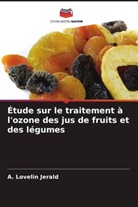 A. Lovelin Jerald - Étude sur le traitement à l'ozone des jus de fruits et des légumes