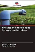 Rahul K. Kamble, Shreya G. Waichal - Nitrates et engrais dans les eaux souterraines