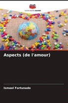 Ismael Fortunado - Aspects (de l'amour)