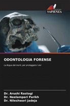 Dr. Nileshwari Jadeja, Nileshwari Jadeja, Dr. Neelampari Parikh, Neelampari Parikh, Arushi Rastogi, Dr. Arushi Rastogi - ODONTOLOGIA FORENSE