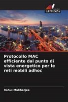 Rahul Mukherjee - Protocollo MAC efficiente dal punto di vista energetico per le reti mobili adhoc