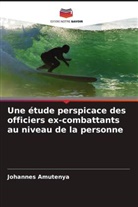 Johannes Amutenya - Une étude perspicace des officiers ex-combattants au niveau de la personne