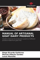 Diego Ricardo Gutiérrez, Lucas Mansilla, Manuel Alberto Sandez - MANUAL OF ARTISANAL GOAT DAIRY PRODUCTS