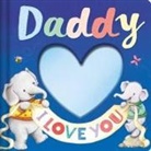 Igloobooks, Gail Yerrill - Daddy I Love You: Keepsake Storybook with an Adorable Heart Plush Cover