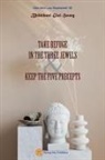 Gioi Huong Bhikkhun¿ - TAKE REFUGE IN THE THREE JEWELS & KEEP THE FIVE PRECEPTS